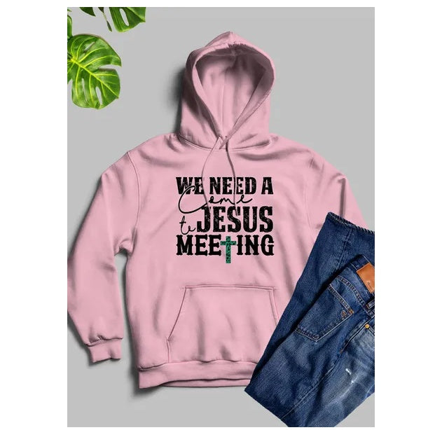 We Need A Come To Jesus Meeting Hoodie