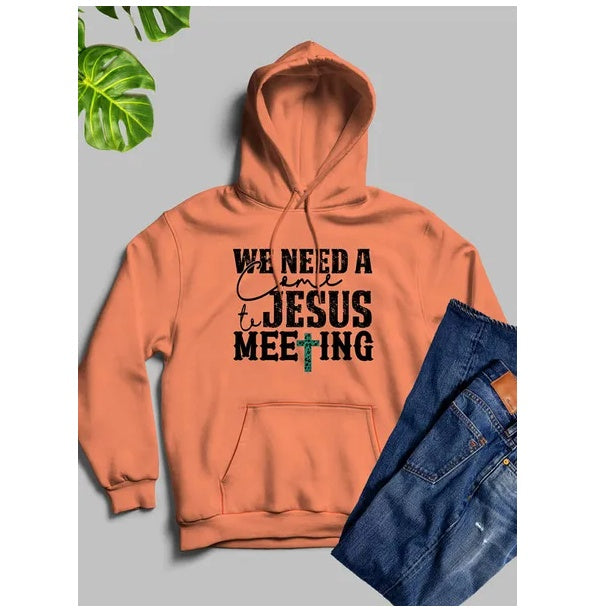 We Need A Come To Jesus Meeting Hoodie