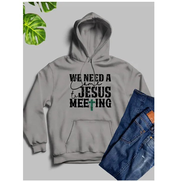 We Need A Come To Jesus Meeting Hoodie